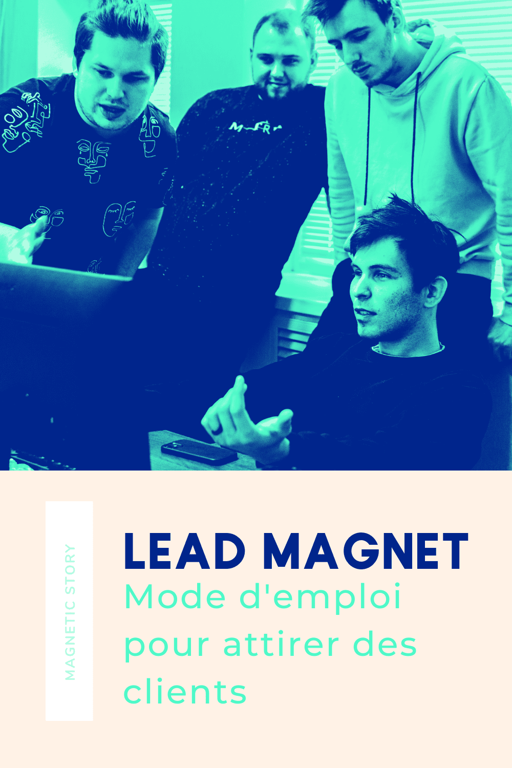 Magnetic Story - Comment créer un lead magnet pour attirer des clients